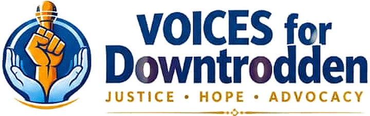 Voices for Downtrodden — Justice, Hope, Advocacy